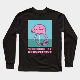 Cute Flamingo See Things From A Different Perspective Long Sleeve T-Shirt